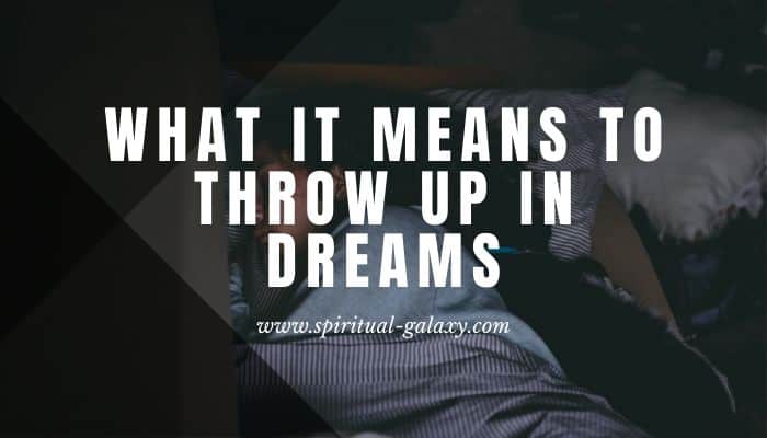 What It Means To Throw Up in Dreams? - Meaning and Interpretation