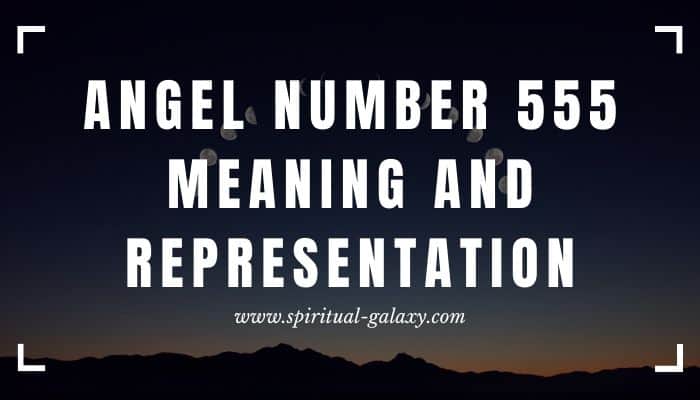 Angel Number 555 Meaning and Representation: It's Fantastic!