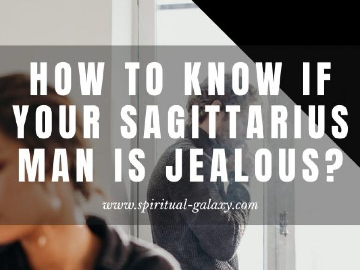 Jealous sagittarius men How To