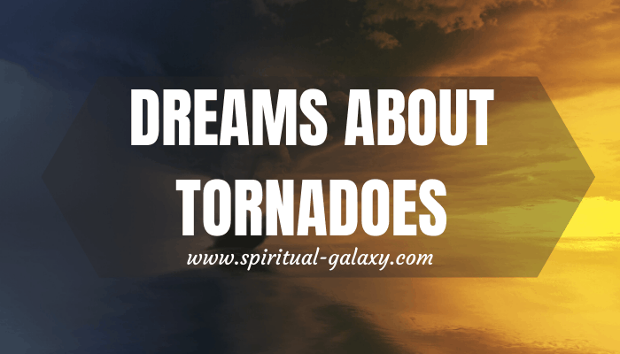 Dreams About Tornadoes: Mind-Blowing Interpretations!