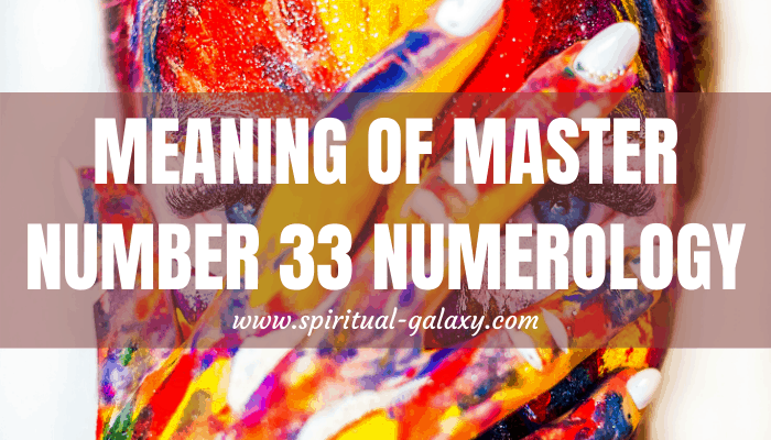 Master Number 33 Meaning: AKA The Master Teacher