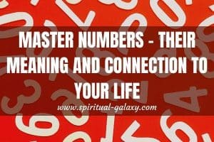 Master Numbers – Their meaning and connection to your life