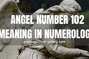 Angel Number 102 Meaning: Ready Yourself For Change