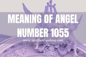 Angel Number 1055 Meaning: Keep A Positive Attitude