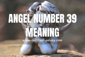 Angel Number 39 Meaning: By Any Chance, Are You Lost?