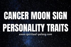 Cancer Moon Sign: The Best and Worst Personality Traits