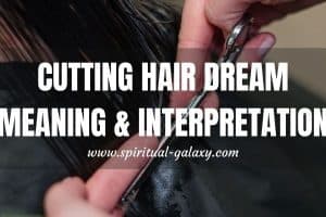 Cutting Hair Dream Meaning & Interpretation: Personal & Profound