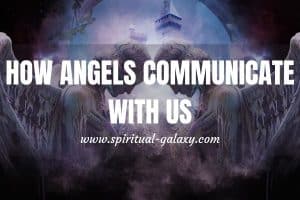 How Angels Communicate with Us?: This Is How They Get In Touch