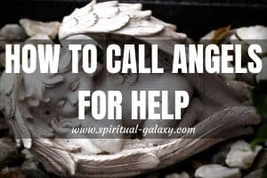 How to Call Angels for Help: You Don't Have To Shout Or Dial 911
