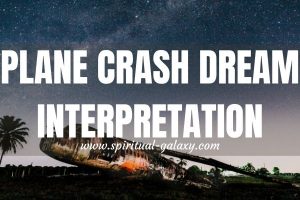 Plane Crash Dream Meaning & Interpretation: Good News, Seriously!
