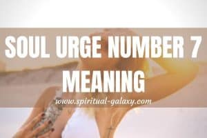 Soul Urge Number 7 Meaning in Numerology: Find Out Who You Are