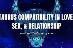 Taurus Compatibility in Love, Sex & Relationship: Ideal Match Is?