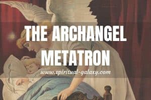 Archangel Metatron: How Can Archangel Metatron Help Us?