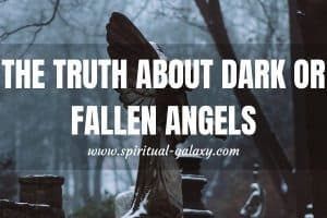 The Truth About Dark or Fallen Angels: That No One Tells You