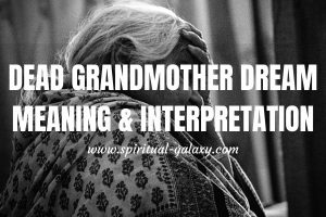Dead Grandmother Dream Meaning & Interpretation: Happy & Sad