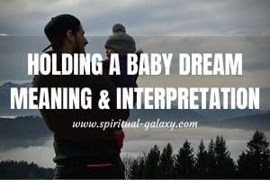 Holding a Baby Dream Meaning & Interpretation: Prepare Ahead