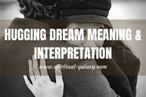 Hugging Dream Meaning & Interpretation: Missing Someone?