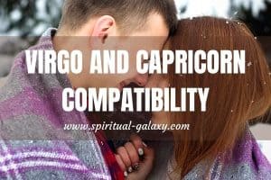 Virgo & Capricorn Compatibility: A Match Made In Heaven