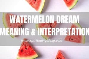 Watermelon Dream Meaning & Interpretation: Unbelievable Abundance