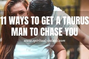 11 Ways to Get a Taurus Man To Chase You: Keep This In Mind!