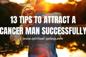 13 Tips to Attract A Cancer Man Successfully: Know His Character