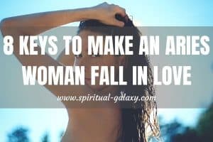 8 Keys to Make an Aries Woman Fall In Love: But Don't Hurt Her!