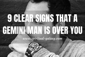 9 Clear Signs That a Gemini Man Is Done With You: Be Vigilant!