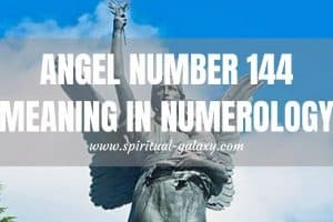 Angel Number 144 Secret Meaning in Numerology: Force The Change