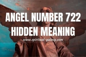 Angel Number 722 Hidden Meaning: Things Will Be Changing