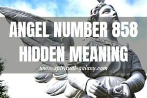 Angel Number 858 Hidden Meaning: Start Changing Your Life
