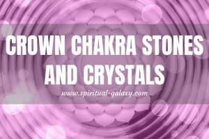 Crown Chakra Stones and Crystals: 5 Best Stones For The Samsara