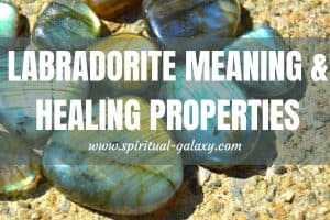 Labradorite Meaning: Healing Properties, Benefits & Everyday Uses