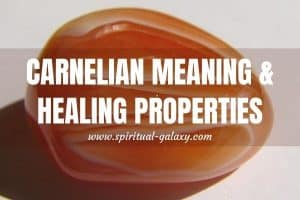 Carnelian Meaning: Healing Properties, Benefits & Uses