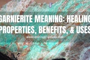 Garnierite Meaning: Healing Properties, Benefits, & Uses