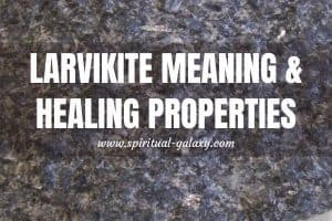 Larvikite Meaning: Healing Properties, Benefits & Uses