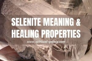 Selenite Meaning: Healing Properties, Benefits & Uses