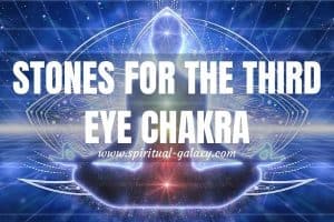 Stones for The Third Eye Chakra: To Keep Your Chakra Healthy