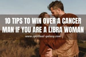 10 Tips to Win Over a Cancer Man If You are a Libra Woman