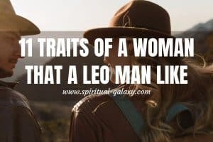 What a Leo man looks for in a woman? (11 Secret Traits)