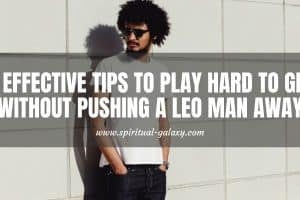 5 Effective Tips To Play Hard To Get Without Pushing A Leo Man Away