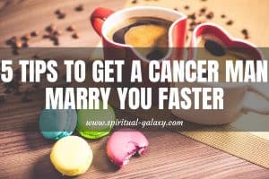 5 Tips To Get A Cancer Man Marry You Faster