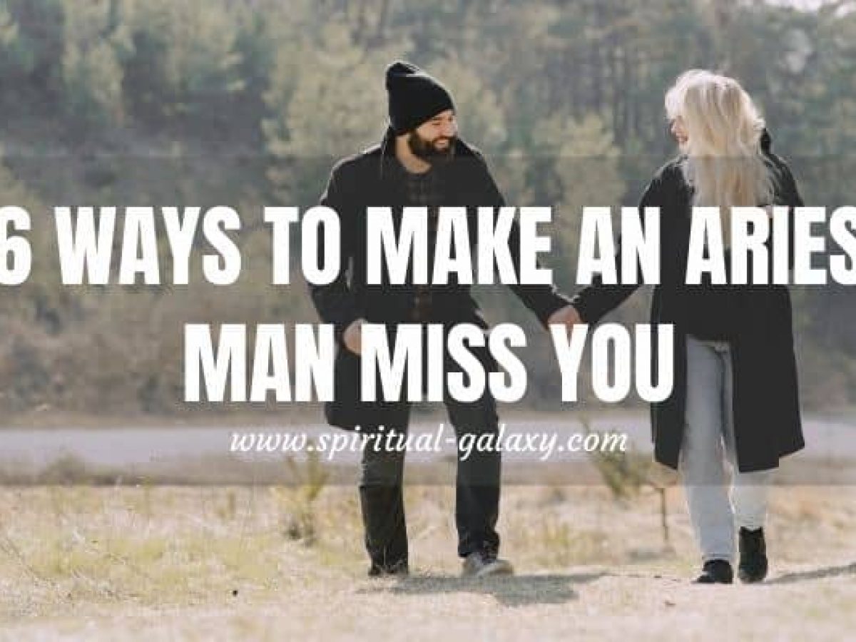 6 Secret Ways To Make An Aries Man Miss You - Spiritual-Galaxy.com