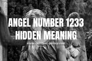 Angel Number 1233 Hidden Meaning: Let Out A Few Sighs