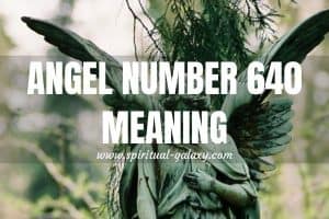 Angel Number 640 Secret Meaning: Improve Your Relationships