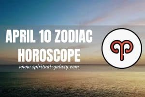 April 10 Zodiac - Personality, Compatibility, Birthday Element, Ruling Planet, Career & Health