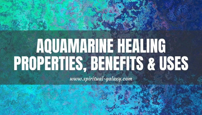 Aquamarine Meaning: Healing Properties, Benefits & Uses - Spiritual ...