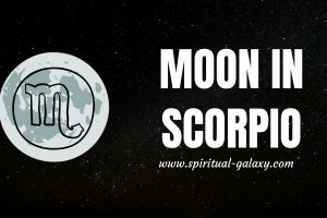 Are You Born With The Moon in Scorpio?: Let Me Tell You!