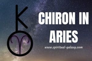 Chiron in Aries: Wound of Feeling Worthless