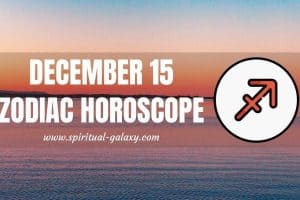 December 15 Zodiac - Personality, Compatibility, Birthday Element, Ruling Planet, Career & Health