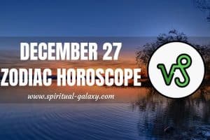 December 27 Zodiac - Personality, Compatibility, Birthday Element, Ruling Planet, Career & Health